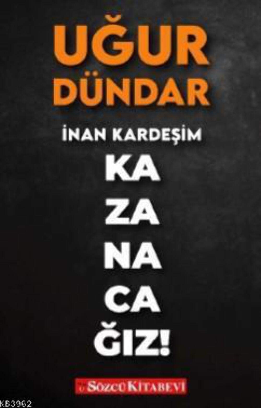 Inan Kardesim Kazanacagiz Politics & History