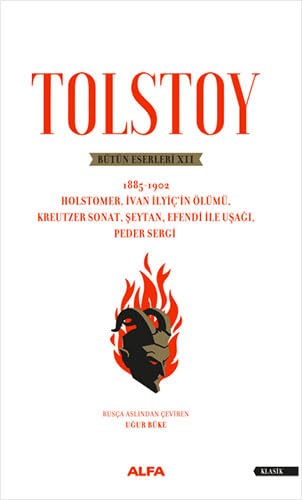 Tolstoy Bütün Eserleri 12: 1885-1902 Holstomer, İvan İlyiç’in Ölümü, Kreutzer Sonat, Şeytan, Efendi İle Uşağı, Peder Sergi Historical Fiction