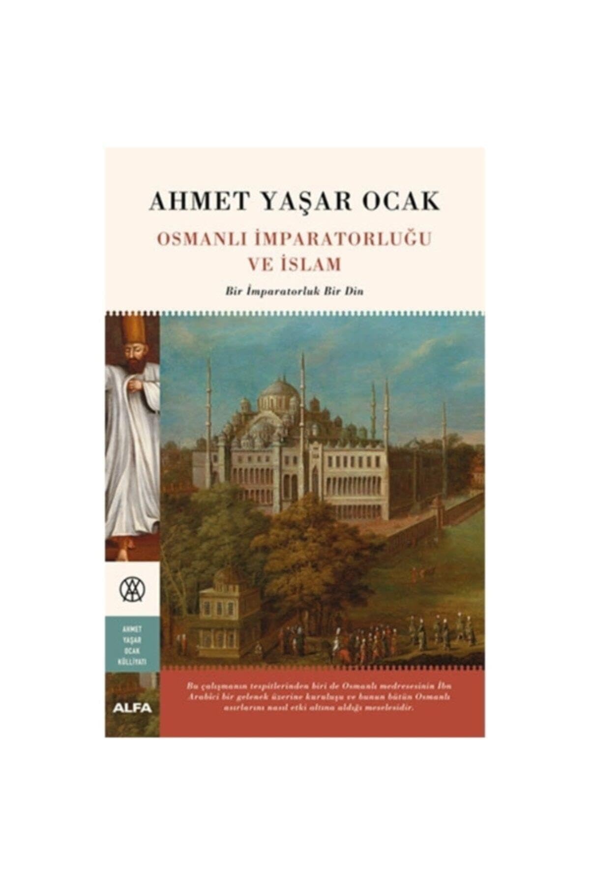 Osmanlı İmparatorluğu ve İslam (Ciltli): Bir İmparatorluk Bir Din Politics & History