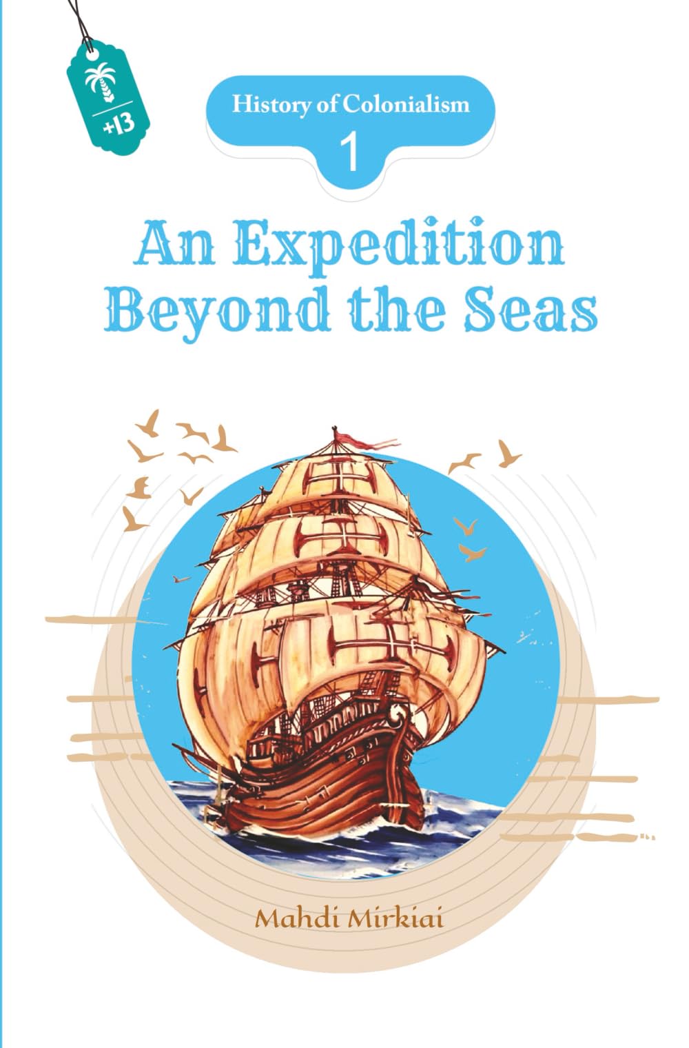 An Expedition Beyond the Seas (History of Colonialism, Band 1) Politics & History