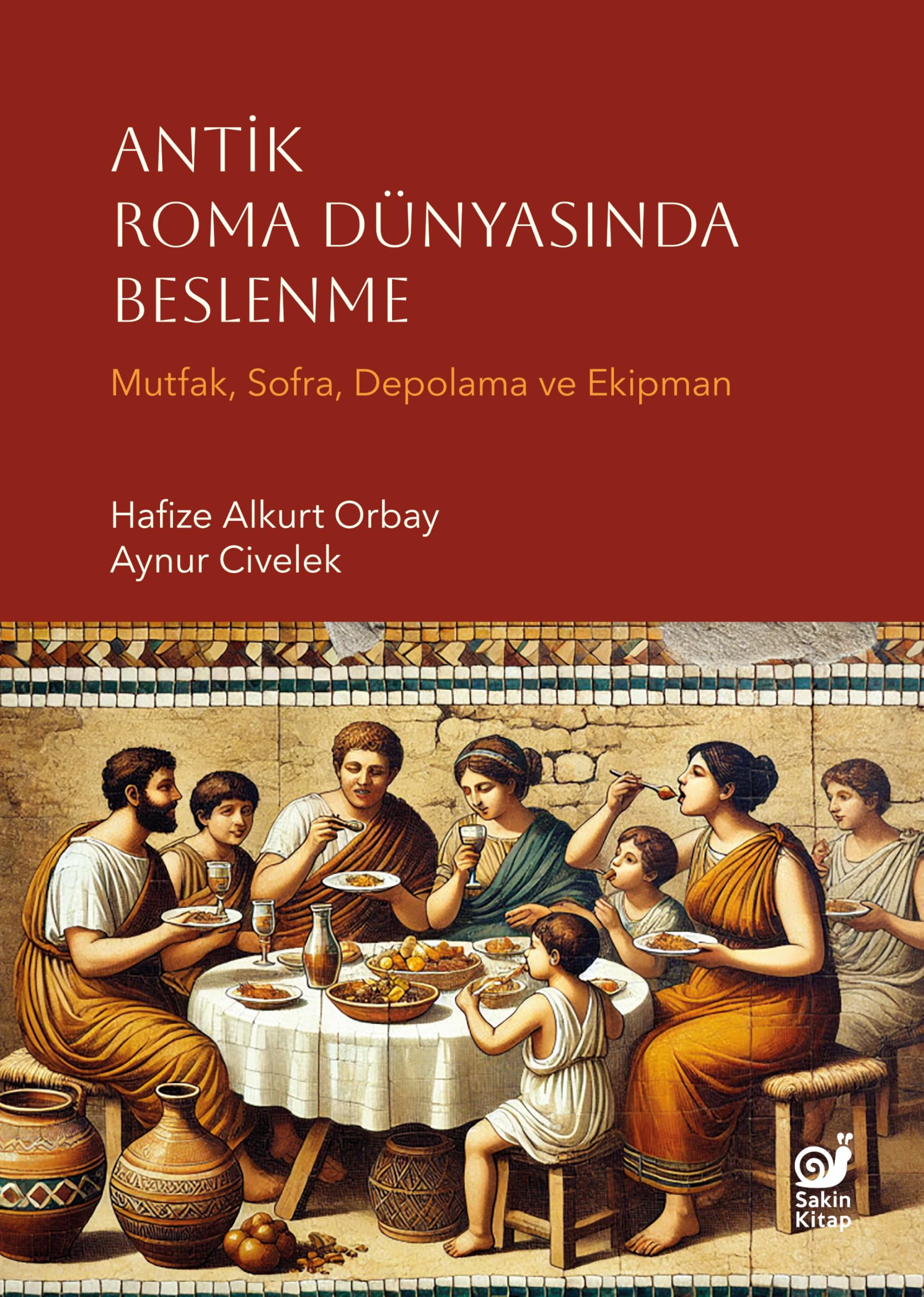 Antik Roma Dünyasında Beslenme: (Mutfak, Sofra, Depolama ve Ekipman) Politics & History