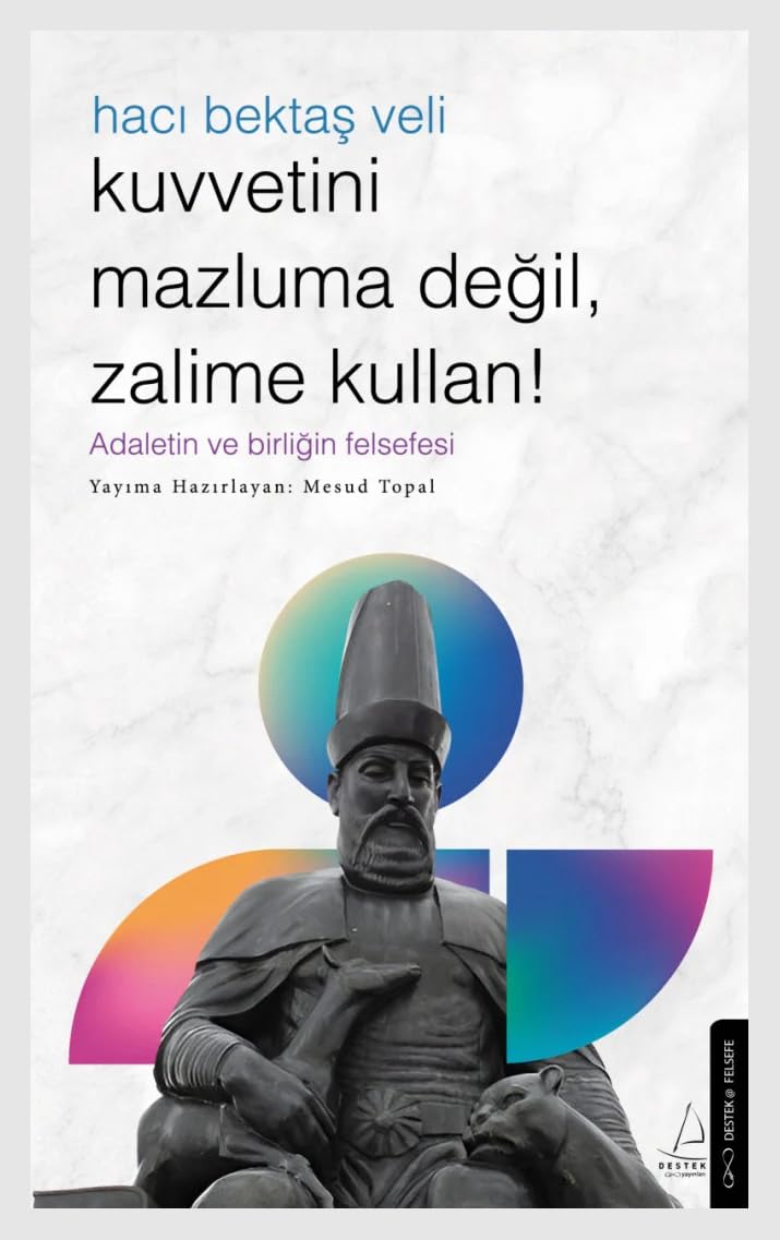 Kuvvetini Mazluma Degil Zalime Kullan - Haci Bektas Veli Philosophy