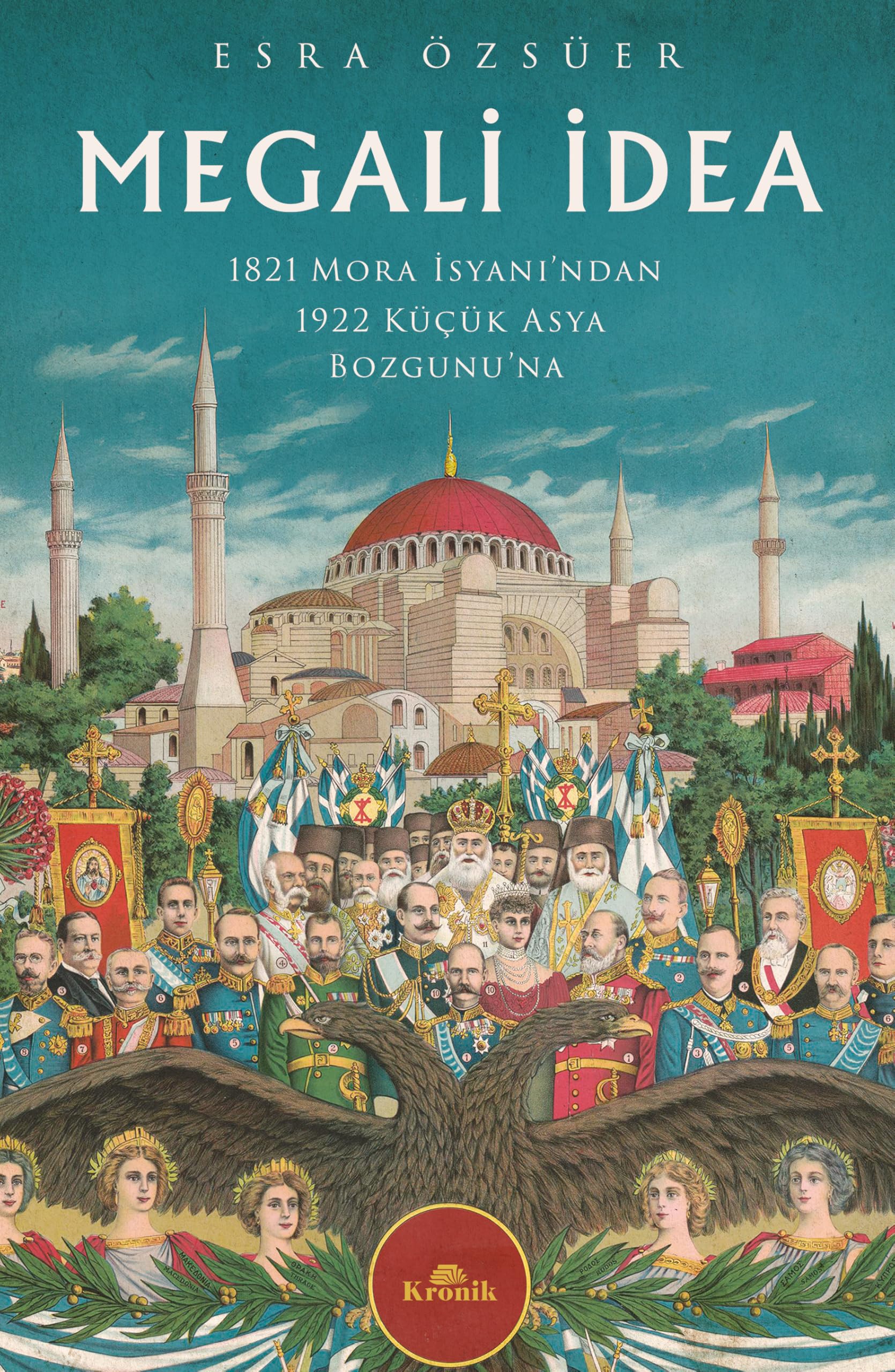 Megali İdea: 1821 Mora İsyanı’ndan 1922 Küçük Asya Bozgunu’na Politics & History