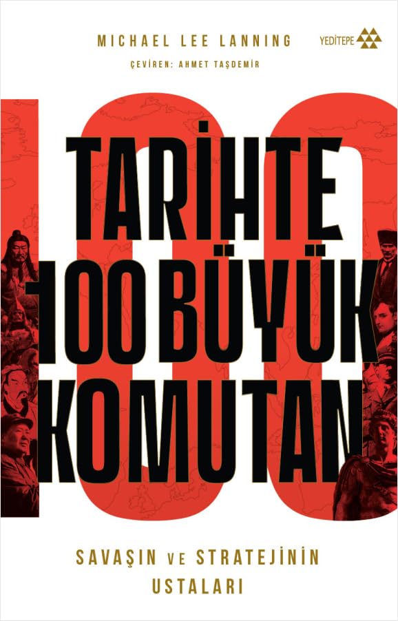 Tarihte 100 Büyük Komutan;Savaşın ve Stratejinin Ustaları Politics & History