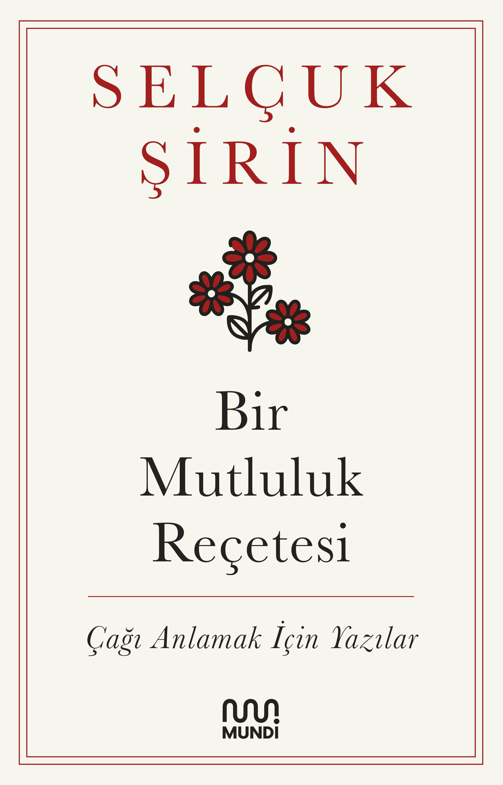 Bir Mutluluk Reçetesi: Çağı Anlamak İçin Yazılar Philosophy