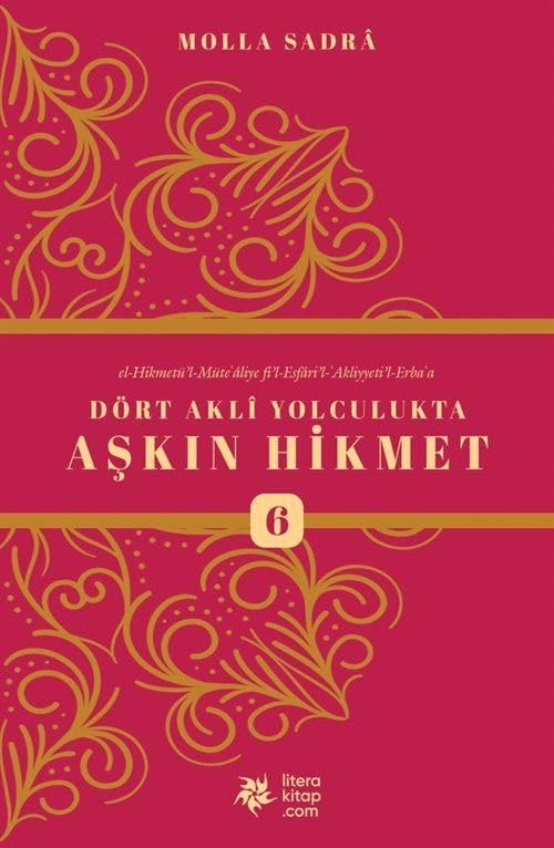 Dört Akli Yolculukta Aşkın Hikmet 6 (Esfârü’l Erba‘a) Books