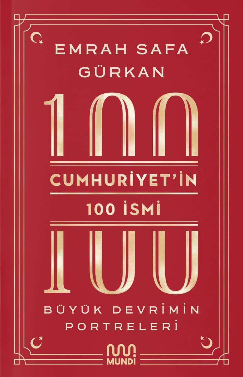 Cumhuriyetin 100 Ismi - Büyük Devrimin Portreleri Politics & History