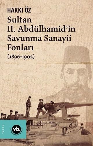 Sultan II. Abdülhamid'in Savunma Sanayii Fonları (1896-1902) book