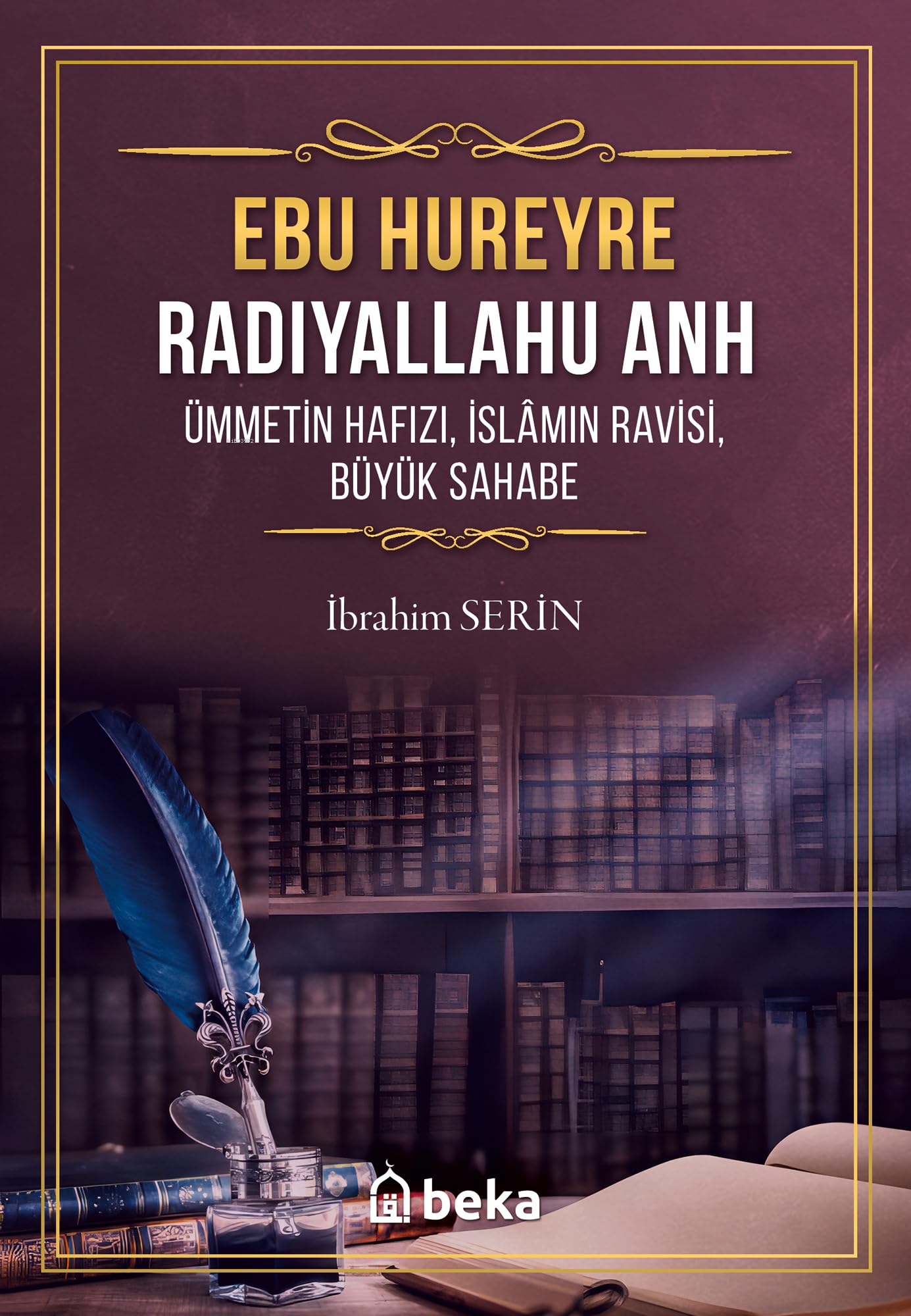 Ebu Hureyre Radıyallahu Anh - Ümmetin Hafızı - İslamın Ravisi, Büyük Sahabe Books