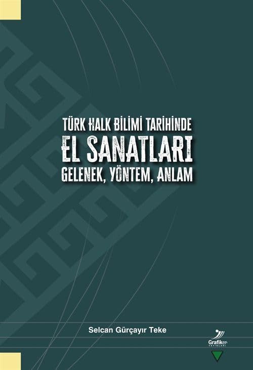 Türk Halk Bilimi Tarihinde El Sanatları Gelenek, Yöntem, Anlam Books