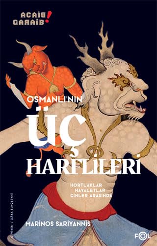 Osmanlı’nın Üç Harflileri: Hortlaklar, Hayaletler, Cinler Arasında Politics & History