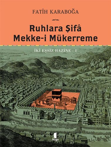 Ruhlara Şifa - Mekke-i Mükerreme (Ciltli): İki Eşsiz Hazine - 1 book