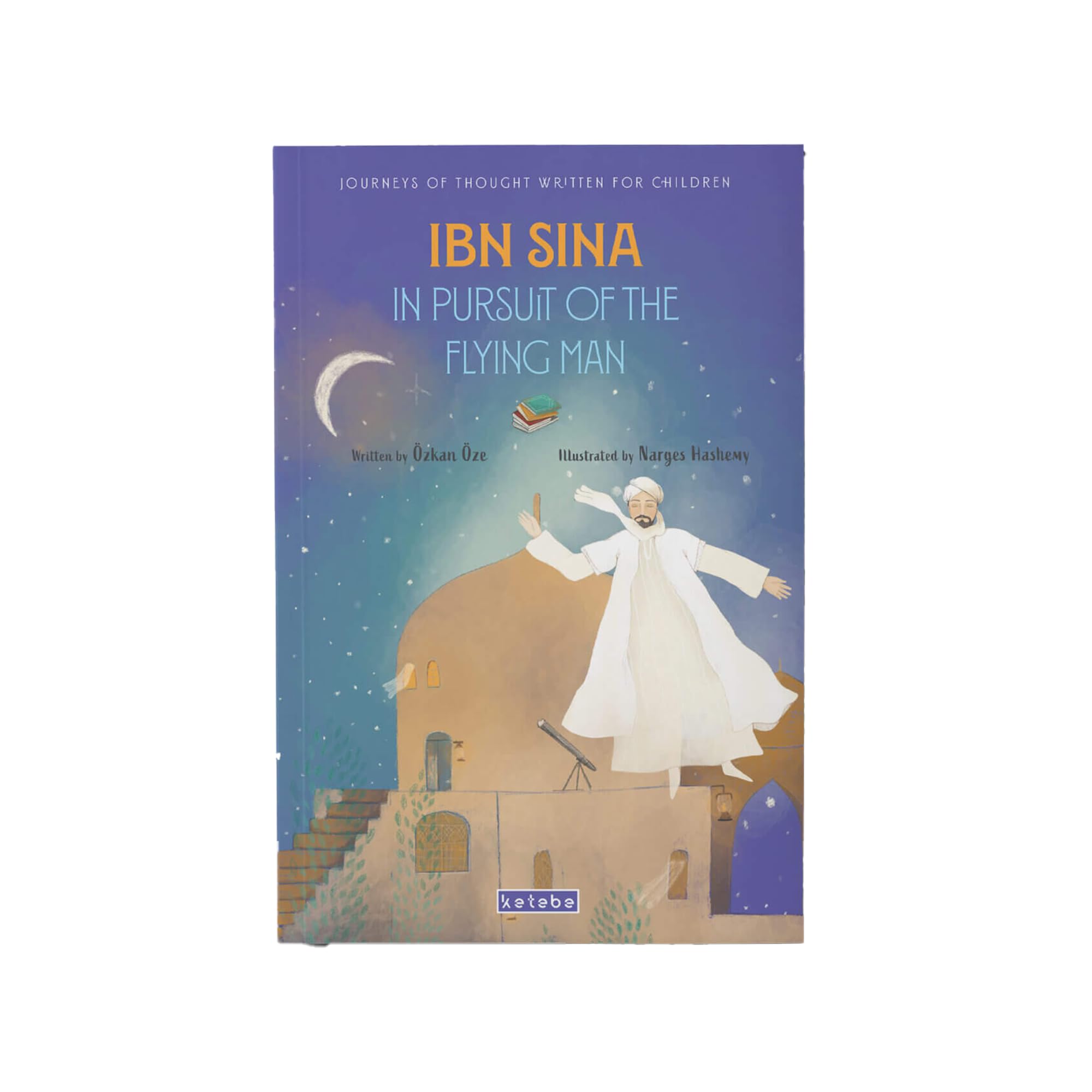 Ibn Sina: In Pursuit Of the Flying Man (Journeys Of Thought Written For Children, 3) Fairy Tales & Legends