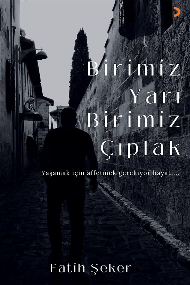 Birimiz Yarı Birimiz Çıplak;Yaşamak İçin Affetmek Gerekiyor Hayatı... Books