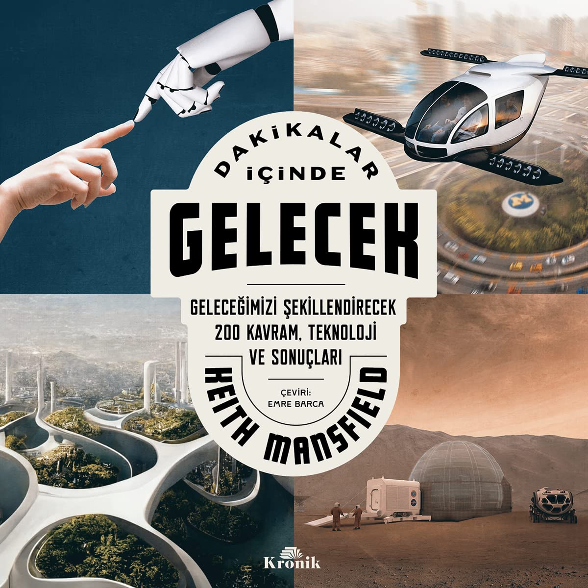 Dakikalar İçinde Gelecek: Geleceğimizi Şekillendirecek 200 Kavram, Teknoloji ve Sonuçları Social Sciences