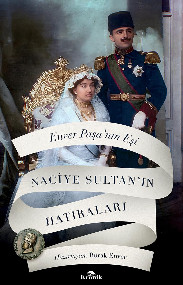 Enver Paşa’nın Eşi Naciye Sultan’ın Hatıraları Memories
