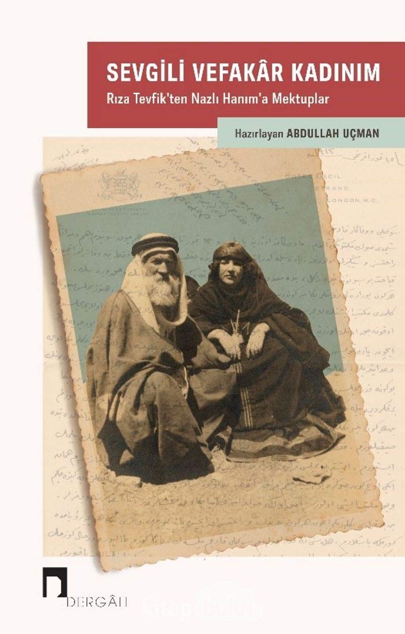 Sevgili Vefakar Kadınım: Rıza Tevfik’ten Nazlı Hanım’a Mektuplar Essays & Short Stories