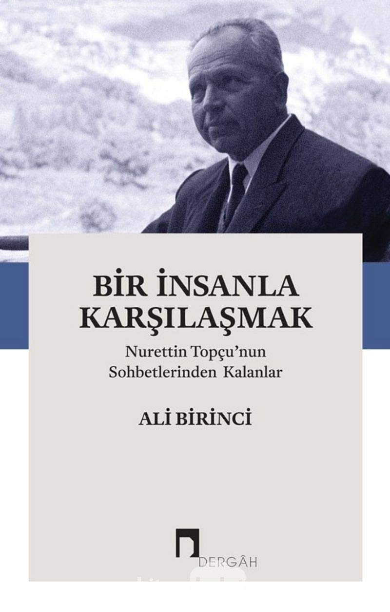 Bir İnsanla Karşılaşmak: Nurettin Topçu’nun Sohbetlerinden Kalanlar Contemporary literature