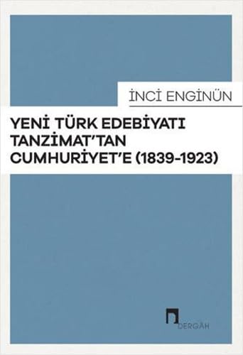 Yeni Türk Edebiyatı Tanzimat'tan Cumhuriyet'e: (1839-1923) Contemporary literature
