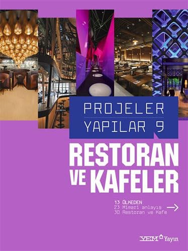 Projeler Yapılar 9 - Restoran ve Kafeler: 14 Ülkeden 24 Mimari Anlayış 31 Restoran ve Kafe Architecture