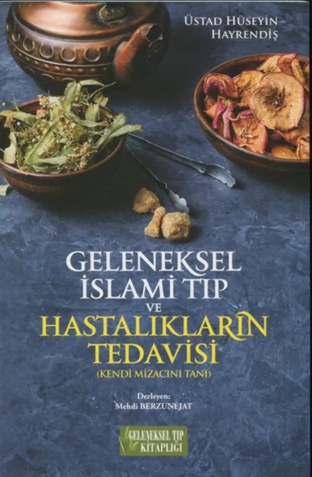 Geleneksel İslami Tıp ve Hastalıkların Tedavisi; Kendi Mizacını Tanı Books