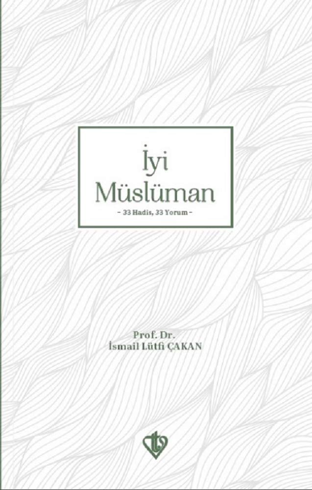 Iyi Müslüman - 33 Hadis, 33 Yorum - Türkiye Diyanet Vakfi Yayinlari Religion & Esotericism