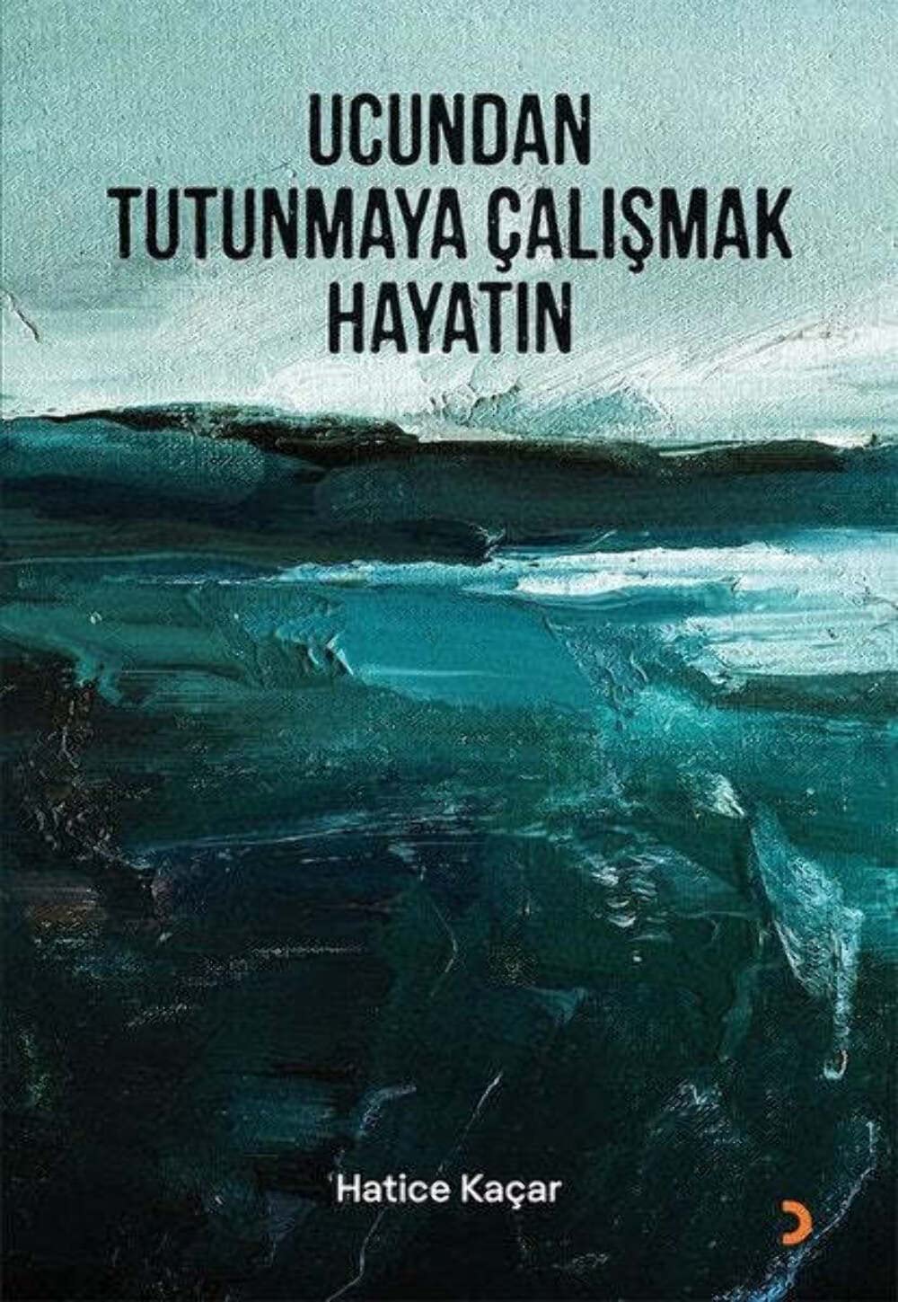 Ucundan Tutunmaya Calismak Hayatin Books
