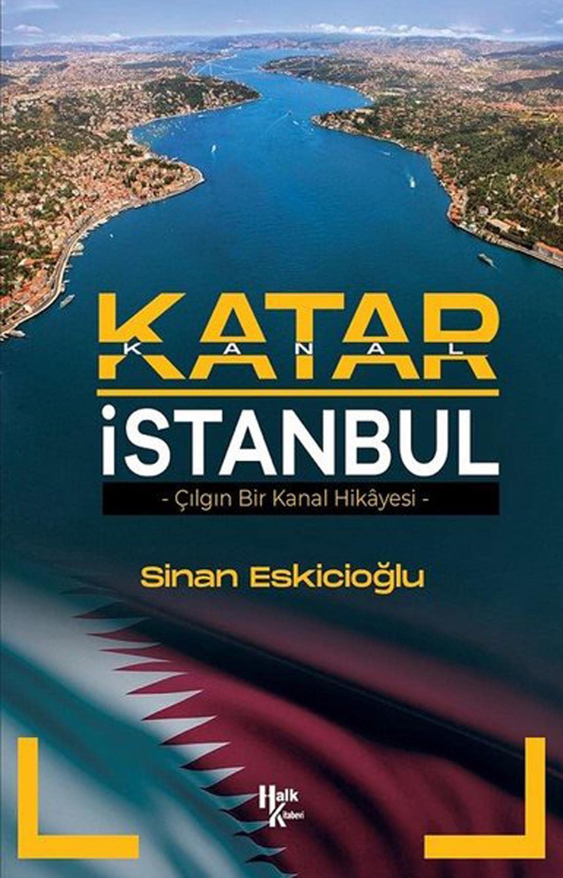 Katar İstanbul: Çılgın Bir Kanal Hikayesi Politics & History