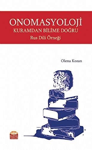 Onomasyoloji Kuramdan Bilime Doğru: Rus Dil Örneği Social Sciences