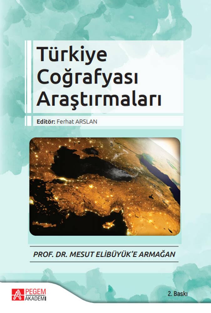 Türkiye Coğrafyası Araştırmaları - Prof. Dr. Mesut Elibüyük'e Armağan Books