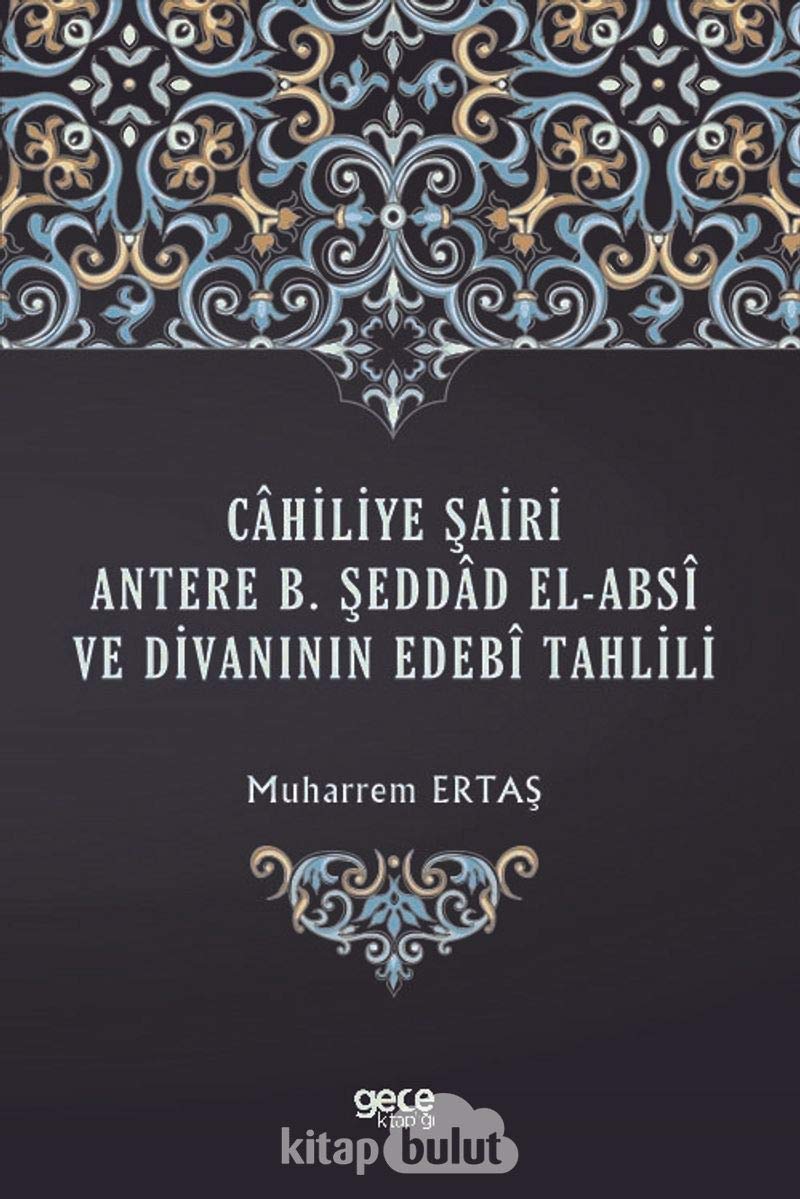 Cahiliye Sairi Antere B. Seddad El-Absi ve Divaninin Edebi Tahlili book