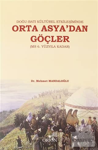 Doğu-Batı Kültürel Etkileşiminde Orta Asya'dan Göçler: MS 6. Yüzyıla Kadar Politics & History