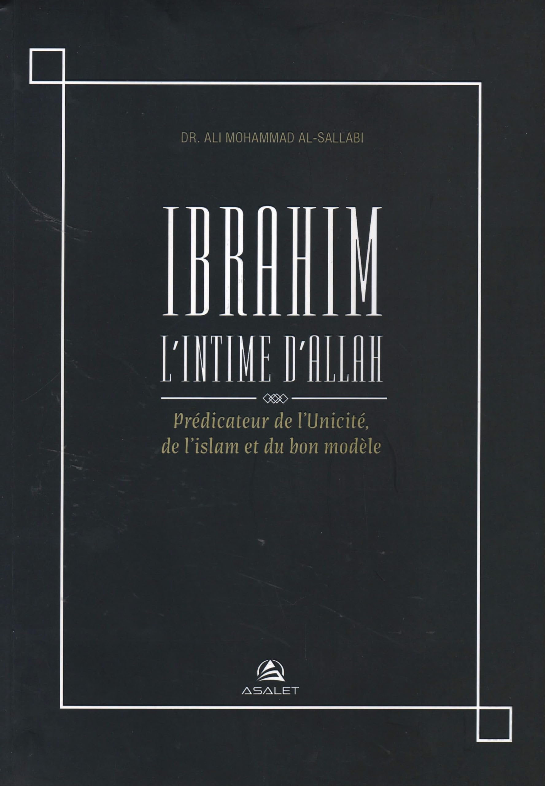 Ibrahim, l'Intime d'Allah Predicateur de l'Unicite, de l'islam et du bon modele Books