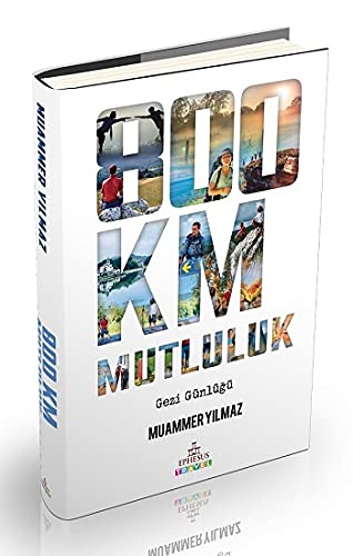 800 Km Mutluluk (Ciltli): Gezi Günlüğü book
