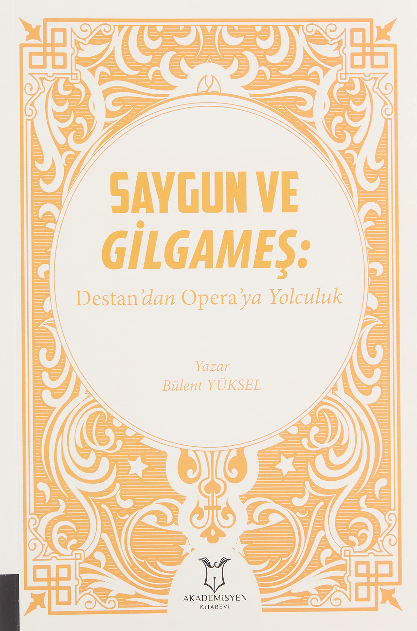 Saygun ve Gilgameş: Destan'dan Opera'ya Yolculuk Books