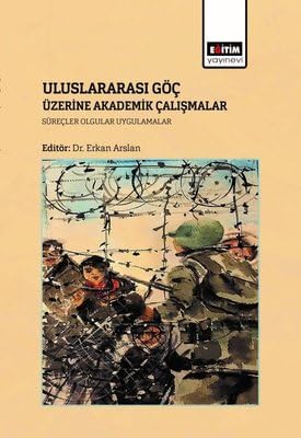 Uluslararası Göç Üzerine Akademik Çalışmalar ;Süreçler, Olgular Uygulamalar Books