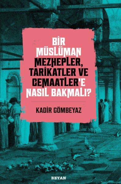 Bir Müslüman Mezhepler, Tarikatler ve Cemaatlere Nasil Bakmali Religion & Esotericism
