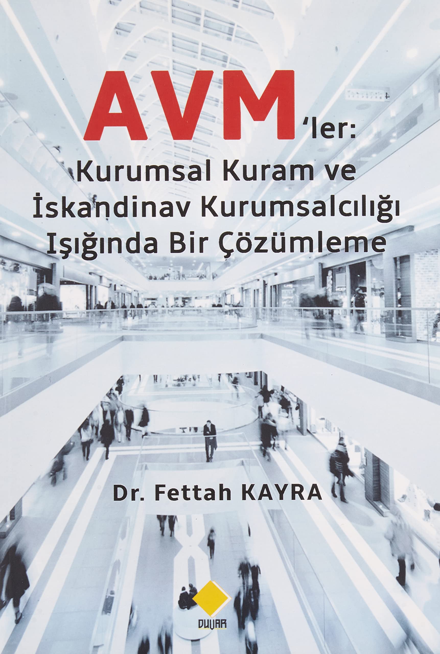 Avm'ler: Kuramsal Kuram ve İskandinav Kurumsalcılığı Işığında Bir Çözümleme Books