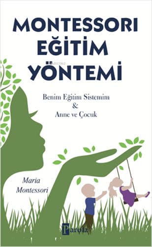 Montessorı Eğitim Yöntemi: Benim Eğitim Sistemim & Anne ve Çocuk Parents & Children