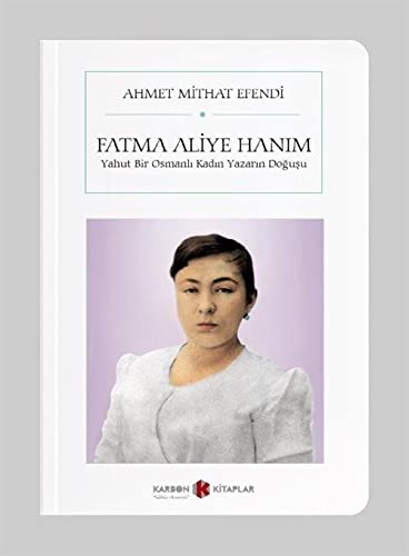 Fatma Aliye Hanım - Yahut Bir Osmanlı Kadın Yazarın Doğuşu (Cep Boy) book