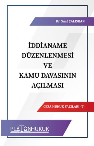 İddianame Düzenlenmesi ve Kamu Davasının Açılması: Ceza Hukuk Yazıları - 7 Law