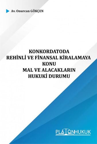 Konkordatoda Rehinli ve Finansal Kiralamaya Konu Mal ve Alacakların Hukuki Durumu Law