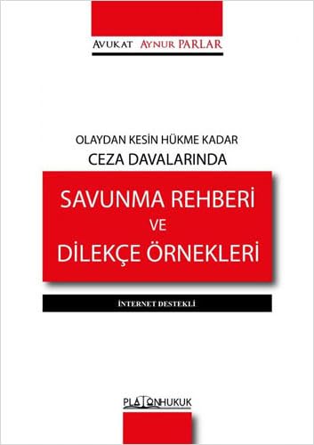 Olaydan Kesin Hükme Kadar Ceza Davalarında Savunma Rehberi ve Dilekçe Örnekleri-İnternet Destekli Law
