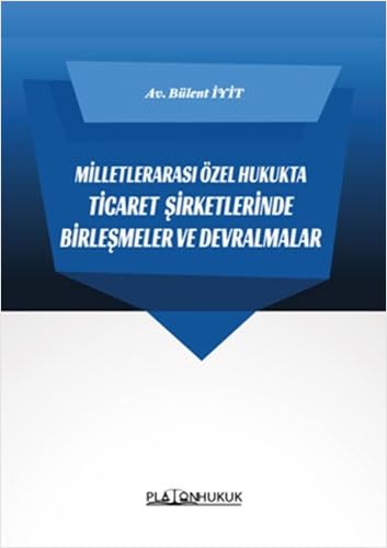 Milletlerarası Özel Hukukta Ticaret Şirketlerinde Birleşmeler ve Devralmalar Law