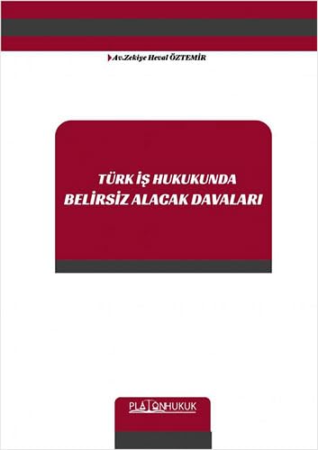 Türk İş Hukukunda Belirsiz Alacak Davaları Law