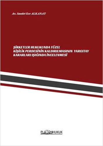 Şirketler Hukukunda Tüzel Kişilik Perdesinin Kaldırılmasının Yargıtay Kararları Işığında İncelenmesİ Law