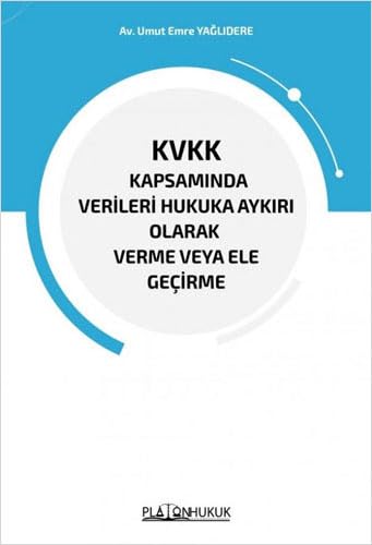 KVKK Kapsamında Verileri Hukuka Aykırı Olarak Verme veya Ele Geçirme Law