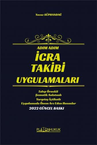 Adım Adım İcra Takibi Uygulamaları: Talep Örnekli - Yargıtay İçtihatlı - Şematik Anlatımlı - Uygulamada Önem Arz Eden Hususlar Law