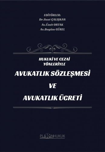 Hukuki ve Cezai Yönleriyle Avukatlık Sözleşmesi ve Avukatlık Ücreti Law