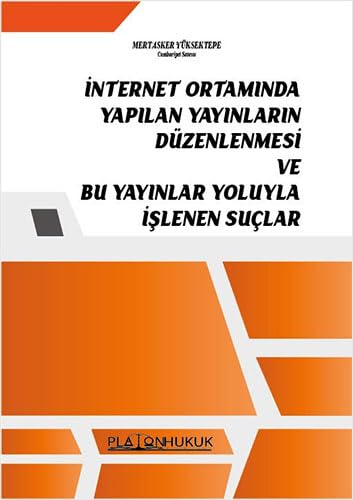 İnternet Ortamında Yapılan Yayınların Düzenlemesi ve Bu Yayınlar Yoluyla İşlenen Suçlar Law